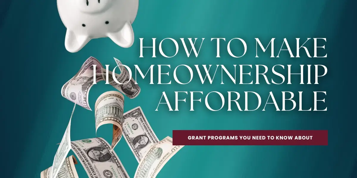 How Grant Programs Increase Homeownership Affordability